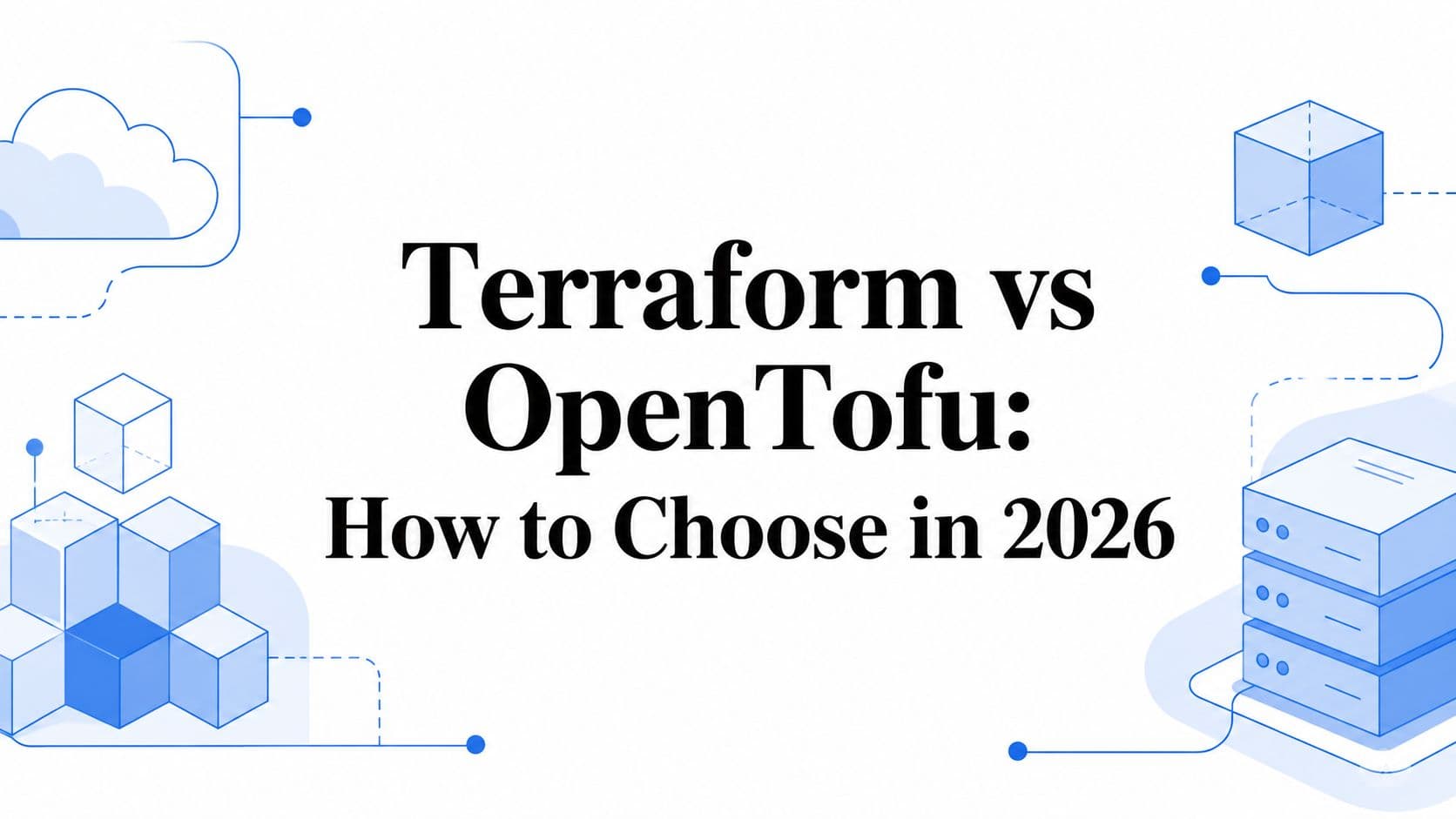Terraform vs OpenTofu: How to Choose in 2026