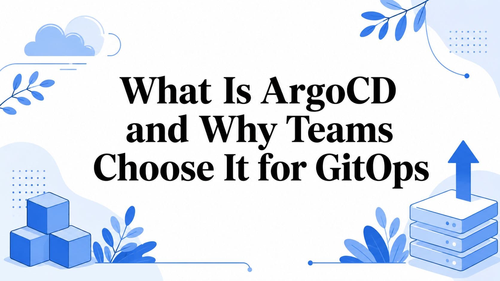 What Is ArgoCD and Why Teams Choose It for GitOps